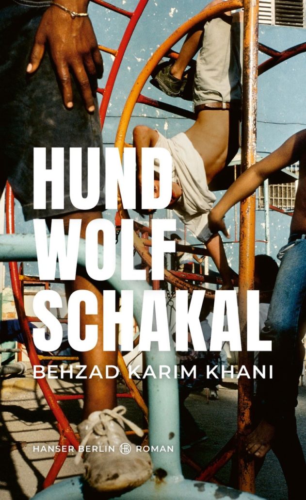 Von Teheran nach Neukölln – Der Gangsterroman „Hund Wolf Schakal“ von Behzad Karim Khani. Ein Buchtipp von Helmut Schneider.
